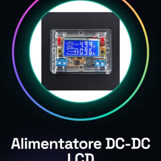 Alimentatore DC-DC step-down con visualizzazione su LCD di tensione e corrente con Case in Acrilico